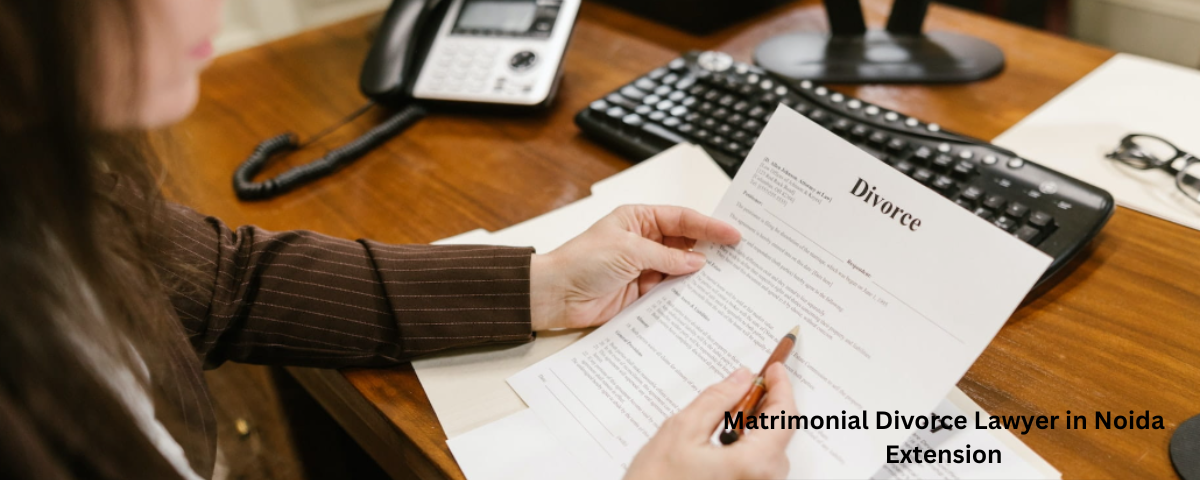 Matrimonial Divorce Lawyer in Noida Extension